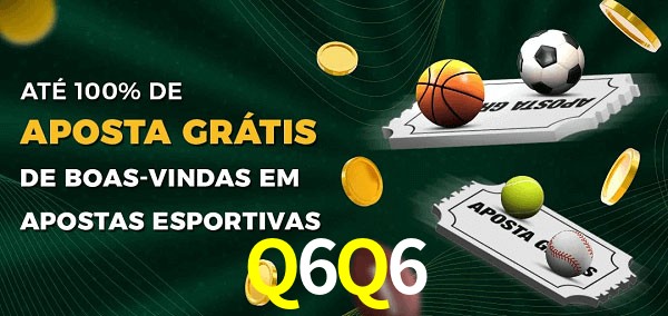 Q6Q6 Ate 100% de Aposta Gratis